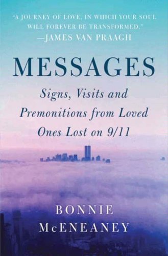 Messages: Signs, Visits, and Premonitions from Loved Ones Lost on 9/11 ...