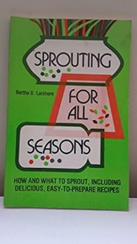 Paperback Sprouting for All Seasons: How and What to Sprout, Including Delicious, Easy-To-Prepare Recipes Book