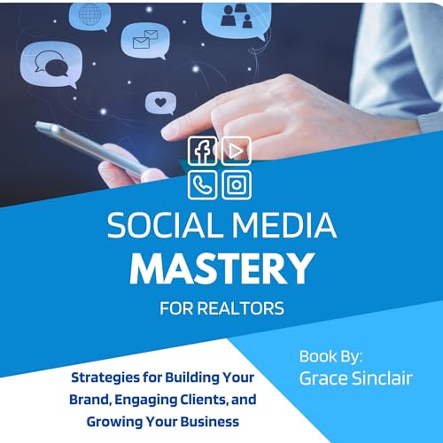 Social Media Mastery for Realtors by Grace Sinclair episode artwork