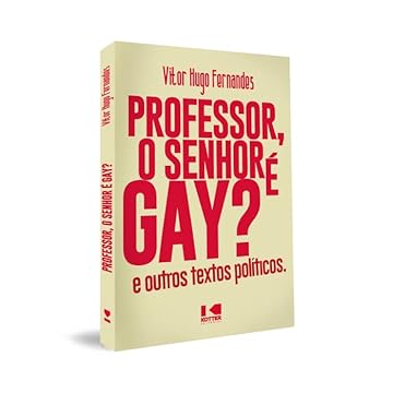 Capa do livro Professor, o Senhor é Gay?: e Outros Textos Políticos