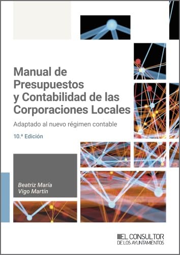 Manual de presupuestos y contabilidad de las corporaciones locales (10.ª edición). Adaptado al nuevo régimen contable