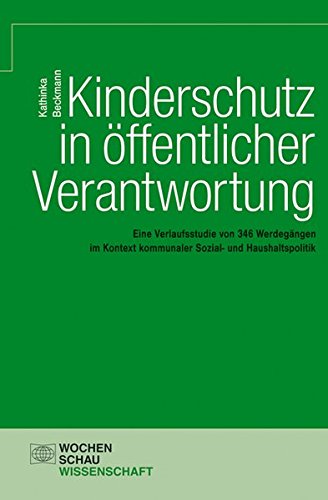 Kinderschutz in öffentlicher Verantwortung: Eine Verlaufsstudie von 346 Werdegängen im Kontext kom Kinderschutz in öffentlicher Verantwortung: Eine Verlaufsstudie von 346 Werdegängen im Kontext kom