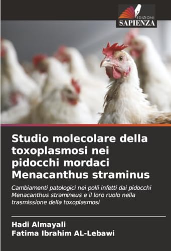 Studio molecolare della toxoplasmosi nei pidocchi mordaci Menacanthus straminus: Cambiamenti patologici nei polli infetti dai pidocchi Menacanthus ... ruolo nella trasmissione della toxoplasmosi