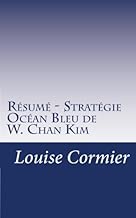 Download Résumé - Stratégie Océan Bleu de W. Chan Kim: Découvrez la stratégie Océan Bleu et comment la mettre en place dans votre entreprise. PDF