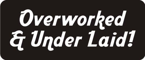 3 - Overworked & Under Laid! 1 1/4" x 3" Hard Hat Biker Helmet Stickers Bs450