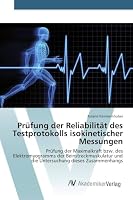 Prüfung der Reliabilität des Testprotokolls isokinetischer Messungen 3639807049 Book Cover