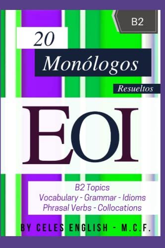 20 MONOLOGOS EOI RESUELTOS B2 (SERIE LIBROS PARA APROBAR LA EOI)