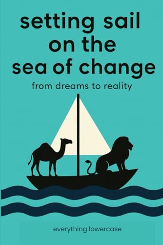 Image of setting sail on the sea of change (from dreams to reality)
