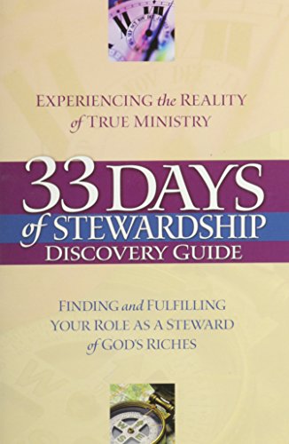 33 Days of Stewardship Discovery Guide (Expiriencing the Reality of True Ministry, Finding and Fullfilling Your Role As A Steward of Gods Riches)