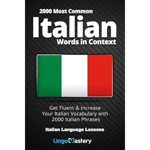 2000 Most Common Italian Words in Context: Get Fluent & Increase Your Italian Vocabulary with 2000 Italian Phrases (Italian Language Lessons) Paperback – January 17, 2019