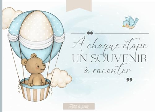 À chaque étape, un souvenir à raconter: Livre étapes bébé à compléter (de la naissance à la troisième année de bébé) – Cadeau idéal grossesse et naissance – en COULEUR