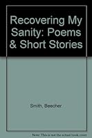 Recovering My Sanity: Poems & Short Stories 1880964163 Book Cover
