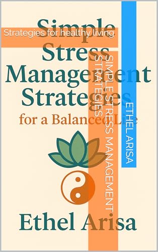 Simple Stress Management Strategies: Strategies for healthy living