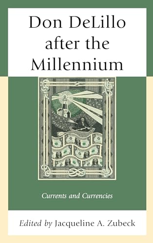 Don DeLillo after the Millennium: Currents and Currencies