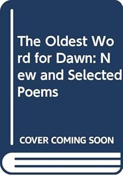 Paperback The Oldest Word for Dawn: New and Selected Poems Book