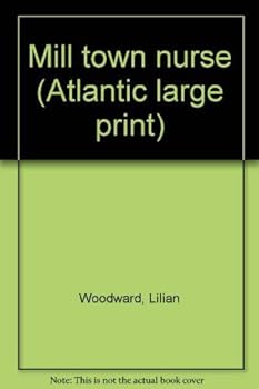 Mill town nurse (Atlantic large print)