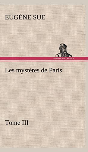 Les mystères de Paris, Tome III (French Edition)