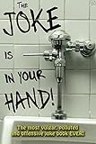 The Joke is in your Hand!: Over 750 really dirty jokes from a disgruntled mailman.