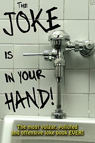 The Joke is in your Hand!: Over 750 really dirty jokes from a disgruntled mailman.