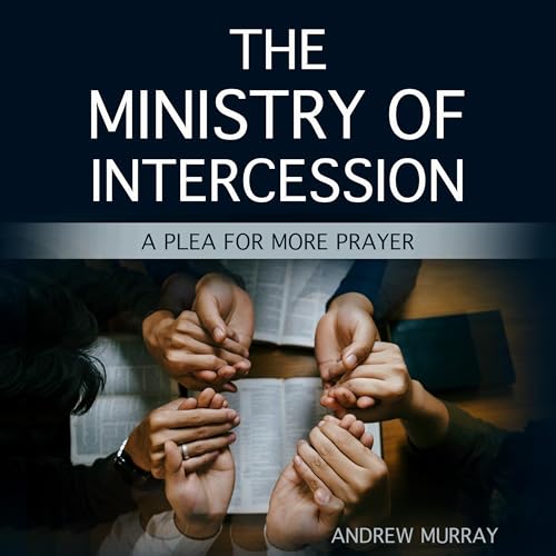 The Ministry of Intercession by Andrew Murray episode artwork