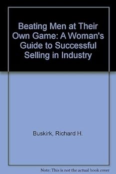 Paperback Beating men at their own game: A woman's guide to successful selling in industry Book