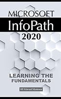 Microsoft InfoPath 2020: Learning the Fundamentals B08DSX3C3P Book Cover
