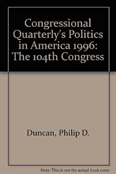 Congressional Quarterly's Politics in America 1996: The 104th Congress