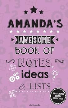 Paperback Amanda's Awesome Book Of Notes, Lists & Ideas: Featuring brain exercises! Book