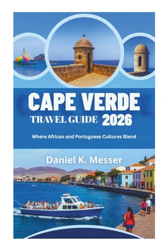 CAPE VERDE TRAVEL GUIDE 2026: Where African and Portuguese Cultures Blend