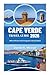 CAPE VERDE TRAVEL GUIDE 2026: Where African and Portuguese Cultures Blend