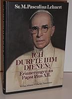 Ich durfte ihm dienen: Erinnerungen an Papst Pius XII 3885670410 Book Cover