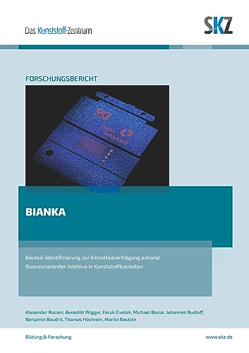 BIANKA: Bauteil-Identifizierung zur Einzelteilverfolgung anhand fluoreszierender Additive in Kunststoffbauteilen (SKZ – Forschung und Entwicklung)