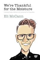 We're Thankful for the Moisture: A Gay Guy's Guide to Mormon Faith, Family, and Fruit Preservation 1560855320 Book Cover