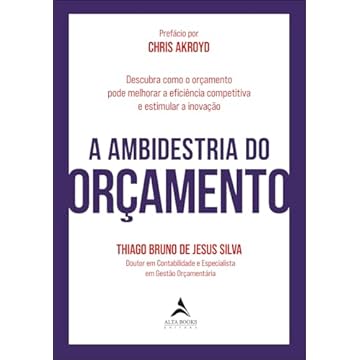 Capa do livro A Ambidestria do Orçamento: Descubra Como o Orçamento Pode Melhorar a Eficiência Competitiva e Estimular a Inovação