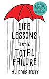 Life Lessons from a Total Failure