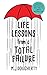 Life Lessons from a Total Failure