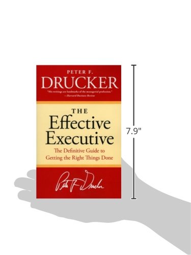 The Effective Executive: The Definitive Guide to Getting the Right Things Done