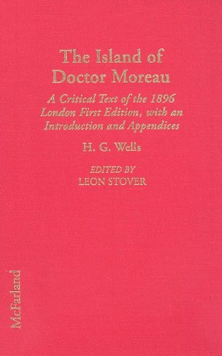 The Island of Doctor Moreau: A Critical Text of the 1896 London First Edition, with an Introduction and Appendices (Annotated H.G. Wells)      Hardcover – April 1, 1996