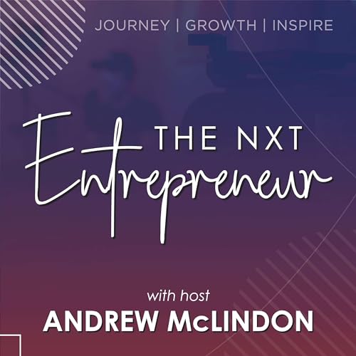The NXT Entrepreneur Podcast Por Andrew McLindon arte de portada