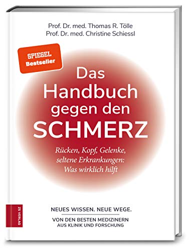 Das Handbuch gegen den Schmerz: Rücken, Kopf, Gelenke, seltene Erkrankungen: Was wirklich hilft