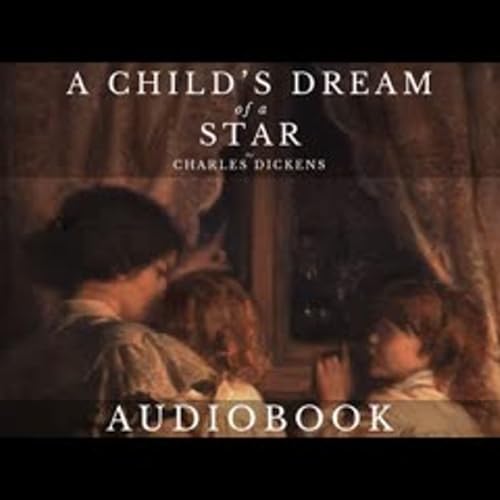A Child's Dream of a Star by Charles Dickens - Full Audiobook Short Stories