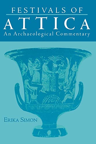 Festivals of Attica: An Archaeological Commentary (Wisconsin Studies in Classics)