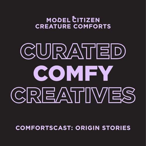 Model Citizen | Creature Comforts - Comfortscast: Origin Stories cover art