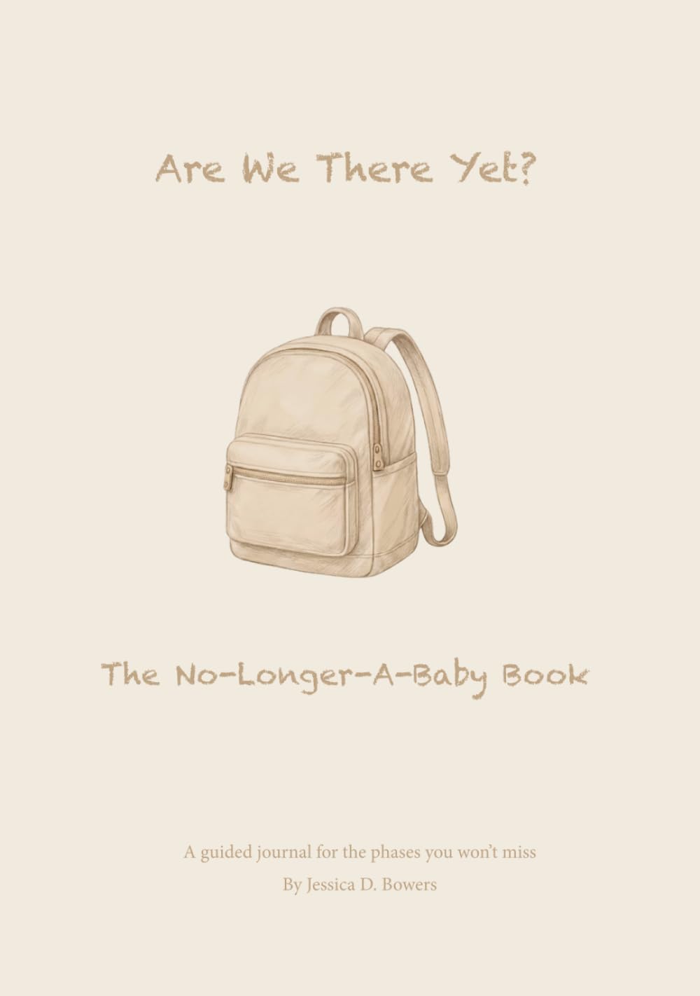 Are We There Yet? The No-Longer-A-Baby Book: A Hilarious Guided Journal for the Hard, Messy, and Unfiltered Moments of Motherhood