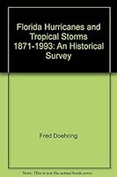 Florida Hurricanes and Tropical Storms, 1871-1993: An Historical Survey (Higher Education Administration Series) 0912747080 Book Cover