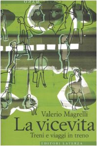 La vicevita. Treni e viaggi in treno La vicevita. Treni e viaggi in treno