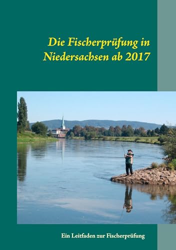 Die Fischerprüfung in Niedersachsen ab 2017: Ein Leitfaden zur Fischerprüfung