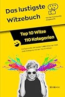 Das lustigste Witzebuch: Die besten Witze 2017 aus über 100 Kategorien: Die lustigsten Top 10 Witze: Schwarzer Humor Witze, Blondinenwitze, Witze ab ... Witze, Fritzchen Witze 1520256825 Book Cover