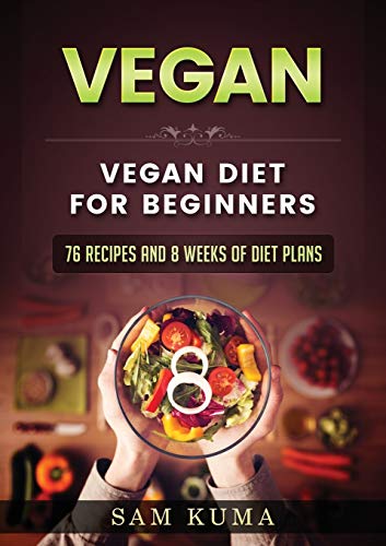 Télécharger Vegan: Vegan diet for beginners: 76 Recipes and 8 Weeks of Diet Plans Livre PDF Gratuit