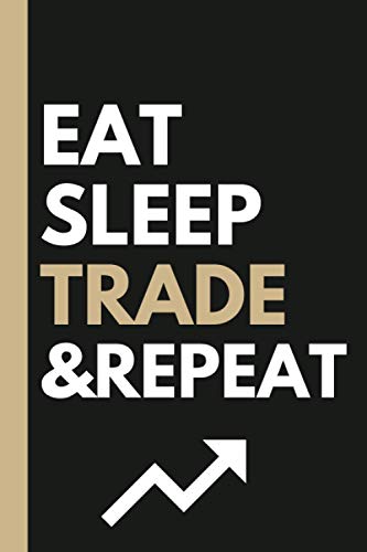 41Hu4OQJUEL. SL500  - Eat, Sleep, TRADE, Repeat Lined Notebook and Gift for Traders: 6x9 in college ruled notebook and funny gift for stock traders, retail traders, stock brokers, financial investors, and day traders